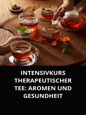 INTENSIVKURS THERAPEUTISCHER TEE AROMEN UND GESUNDHEIT - Audiobook